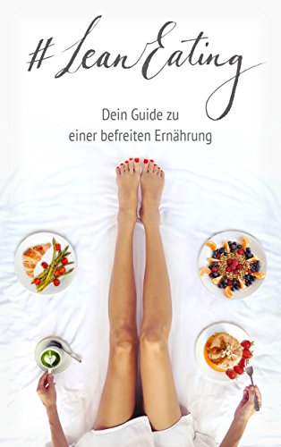 #LeanEating: Dein Guide zu einer befreiten Ernährung