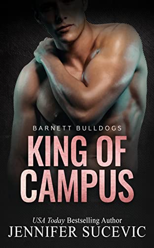 King of Campus: An Enemies-to-Lovers New Adult Sports Romance (Barnett Bulldogs Book 1)