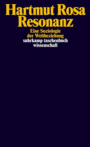 Resonanz: Eine Soziologie der Weltbeziehung (suhrkamp taschenbuch wissenschaft)