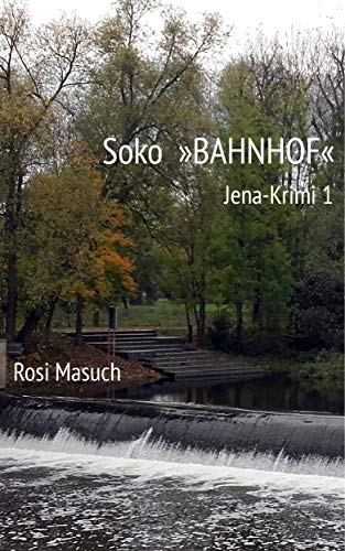 Soko »BAHNHOF«: Thalhoff ermittelt - Jena-Krimi 1