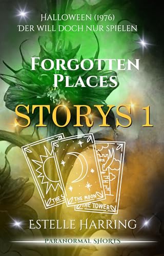 Forgotten Places Storys 1 - Paranormal Shorts: 2 Novellen über Erlebnisse in der Vergangenheit des beliebten A-Teams!