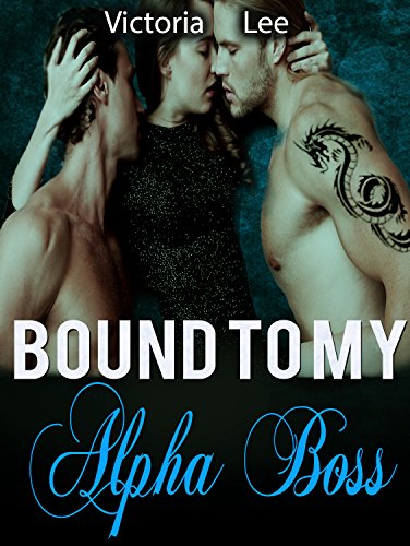 BILLIONAIRE ROMANCE: Bound to My Alpha Boss (Billionaire Bachelors Billionaire Boys Club Romance) (Alpha Male Romance) (English Edition)