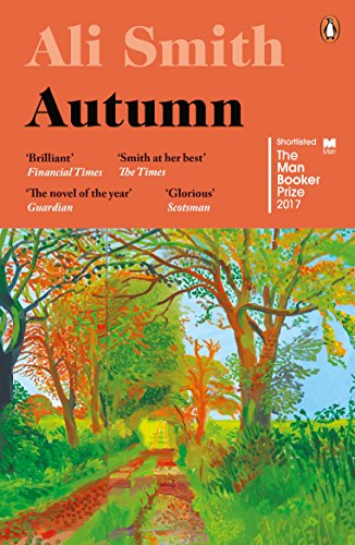 Autumn: SHORTLISTED for the Man Booker Prize 2017 (Seasonal Quartet Book 1)