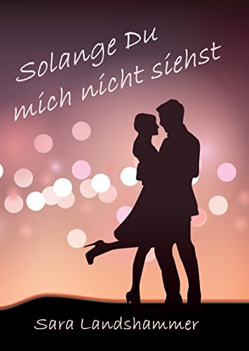 Solange Du mich nicht siehst (Munich Love 1)