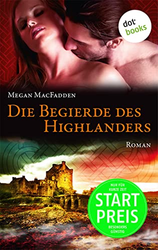Die Begierde des Highlanders: Roman
