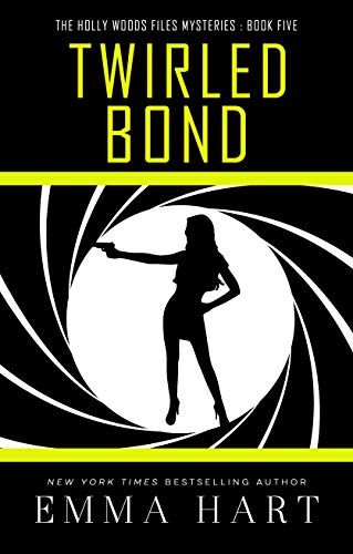 Twirled Bond (The Holly Woods Files Mysteries Book Five)