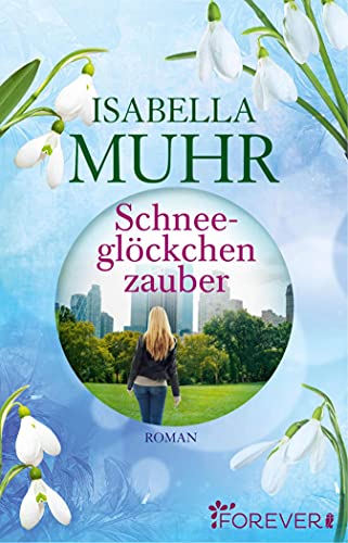 Schneeglöckchenzauber: Roman (Blumenzauber-Reihe 1)
