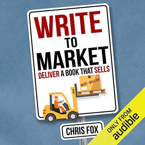 Write to Market: Deliver a Book That Sells: Write Faster, Write Smarter 3