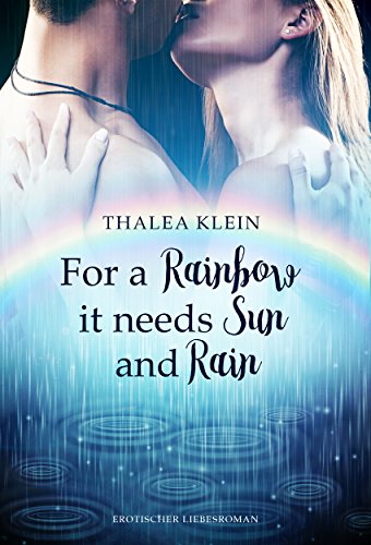 For a Rainbow, it needs sun and rain