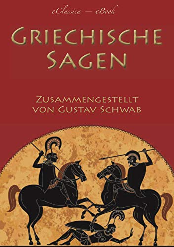Griechische Sagen – Die schönsten Sagen des klassischen Altertums (Illustriert): Prometheus, Herkules, Ikarus, Ödipus, die Argonauten, Troja, Odysseus u.v.m.