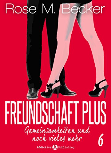 Freundschaft Plus. Gemeinsamkeiten und noch vieles mehr, 6