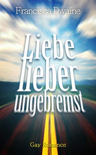 Liebe lieber ungebremst