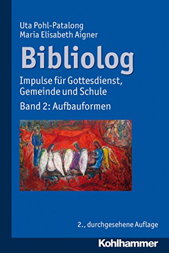 Bibliolog: Impulse für Gottesdienst, Gemeinde und Schule. Band 2: Aufbauformen