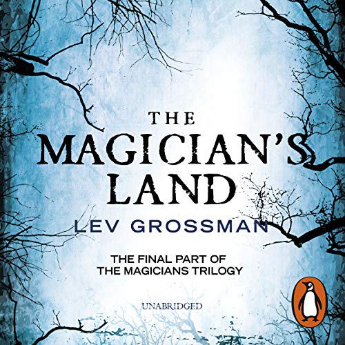 The Magician's Land: The Magicians, Book 3