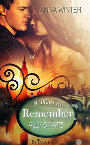 A Place to Remember: Ally & Nate (London Love Stories 1)