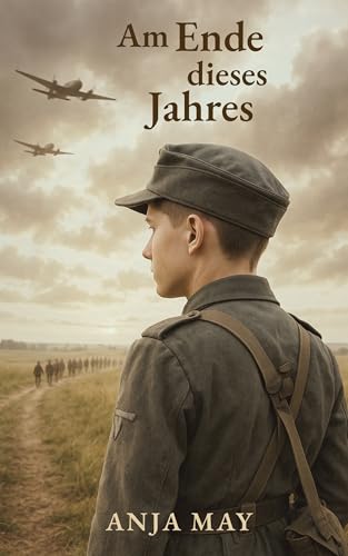 Am Ende dieses Jahres: Ein historischer Jugendroman (Kinder des Kriegsendes 1)