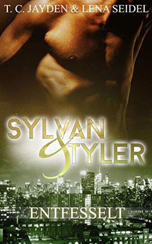 Sylvan & Tyler, Teil 3: Entfesselt