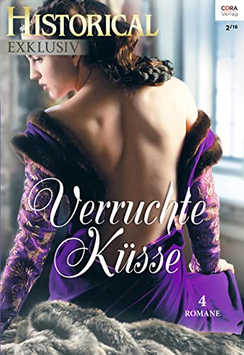 Historical Exklusiv Band 58: Verruchte Küsse