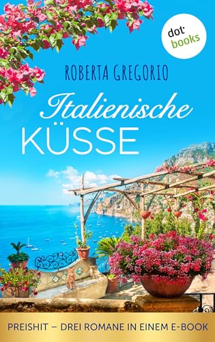 Italienische Küsse: Preishit - Drei Romane in einem eBook