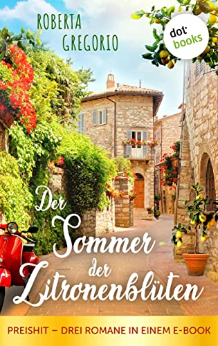 Der Sommer der Zitronenblüten: Preishit - Drei Romane in einem E-Book