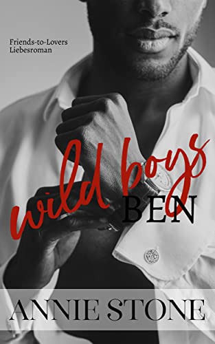 BEN - Bruchstücke: Friends-to-Lovers-Liebesroman (Wild Boys 3)