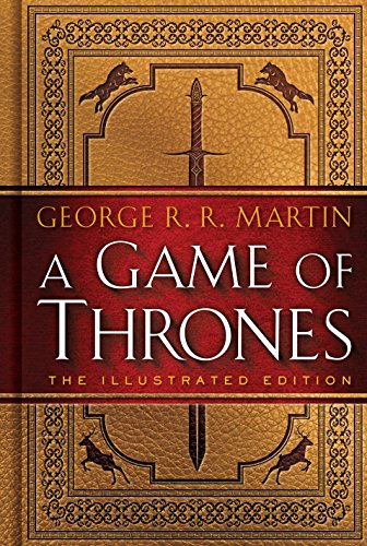 A Game of Thrones: The Illustrated Edition (A Song of Ice and Fire Illustrated Edition Book 1)
