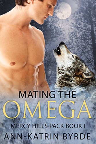 Mating the Omega (Mercy Hills Pack Book 1)
