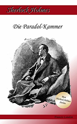 Die Paradol-Kammer: Ein Sherlock Holmes Abenteuer (Francis London's Sherlock Holmes)