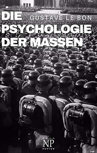 Die Psychologie der Massen: Komplettausgabe (Sachbücher bei Null Papier)