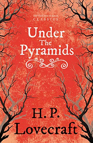 Under the Pyramids (Fantasy and Horror Classics): With a Dedication by George Henry Weiss