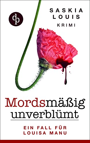 Mordsmäßig unverblümt: Louisa Manus erster Fall (Louisa Manu-Reihe 1)
