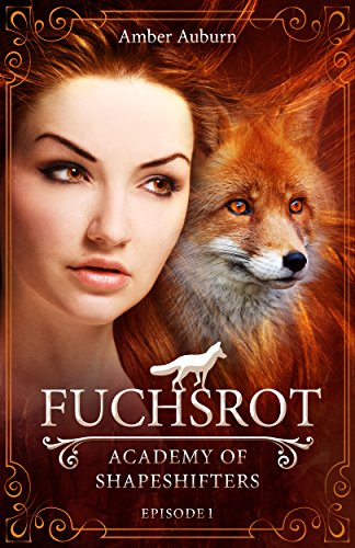Fuchsrot, Episode 1 - Fantasy-Serie (Academy of Shapeshifters)