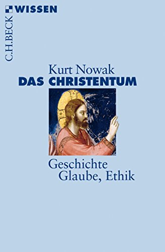 Das Christentum: Geschichte, Glaube, Ethik (Beck'sche Reihe 2070)