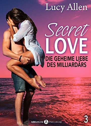 Secret Love, band 3: Die geheime Liebe des Milliardärs