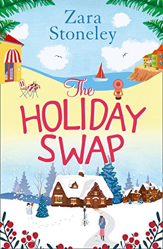 The Holiday Swap: The perfect feel good romance for fans of the Christmas movie The Holiday (The Zara Stoneley Romantic Comedy Collection, Book 1)