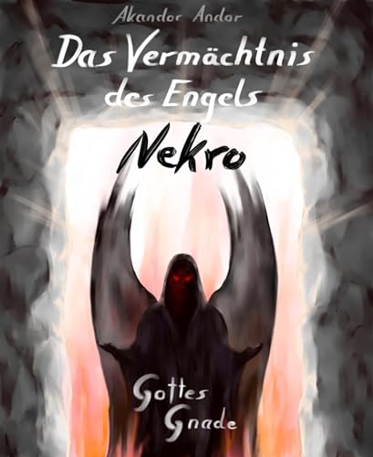 Das Vermächtnis des Engels Nekro - Gottes Gnade: Apokalypse mit Hindernissen