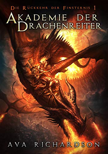 Akademie der Drachenreiter: Ein YA-Drachen-Fantasy-Abenteuer mit einzigartigem magischem Element (Die Rückkehr der Finsternis 1)