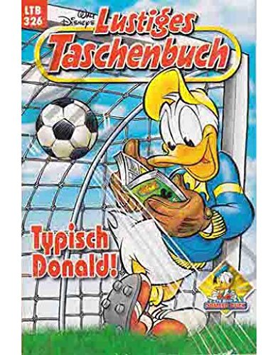 Walt Disney: LTB Lustiges Taschenbuch Band 326: Typisch Donald! - Donald Duck und Micky Maus Comics für deine Sammlung