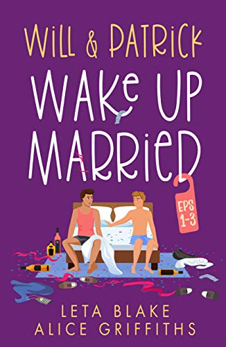 Will & Patrick Wake up Married Serial, Episodes 1-3 (Wake Up Married 1-6 Book 1)