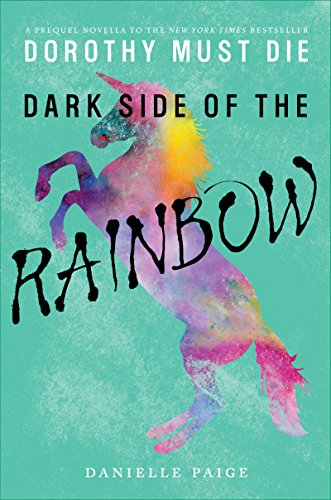 Dark Side of the Rainbow (Dorothy Must Die Novella Book 8)