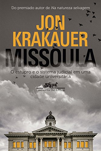 Missoula: O estupro e o sistema judicial em uma cidade universitária (Portuguese Edition)
