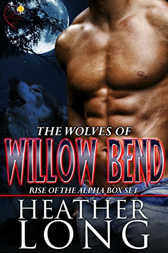 Rise of the Alpha: Wolves of Willow Bend Books 1-3