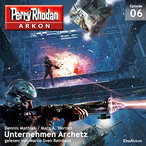 Unternehmen Archetz: Perry Rhodan Arkon 6