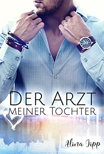 Der Arzt meiner Tochter (Die Bakers 1)