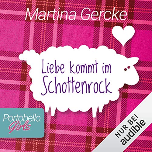 Liebe kommt im Schottenrock: Portobello Girls 1