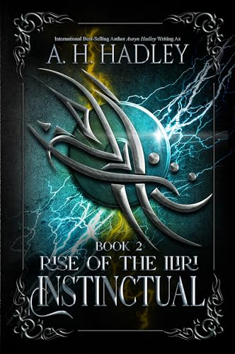 Instinctual: An Epic Science-Fantasy Series (Rise of the Iliri Book 2)