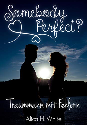 Somebody Perfect?: Traummann mit Fehlern (Liebesroman)