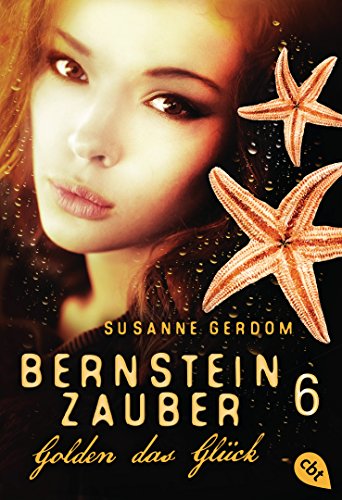 Bernsteinzauber 06 - Golden das Glück (Die Bernsteinzauber-Reihe 6)