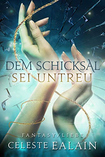Dem Schicksal sei untreu