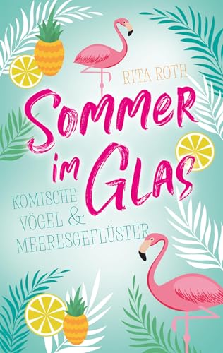 Sommer im Glas: Komische Vögel und Meeresgeflüster